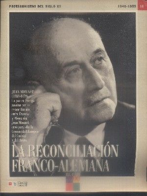PROTAGONISTAS DEL SIGLO XX.  Nº 16. LA RECONSTRUCCION DE EUROPA (1949-1955).