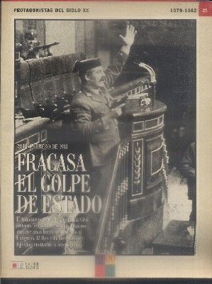 PROTAGONISTAS DEL SIGLO XX.  Nº 25. EL SOBRESALTO DEL 23 F (1979-1982).