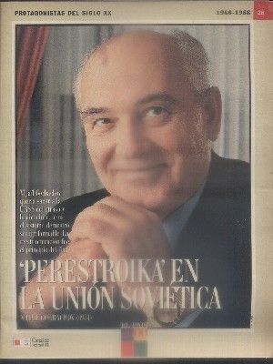 PROTAGONISTAS DEL SIGLO XX.  Nº 28. LA PERESTROIKA (1985-1986).