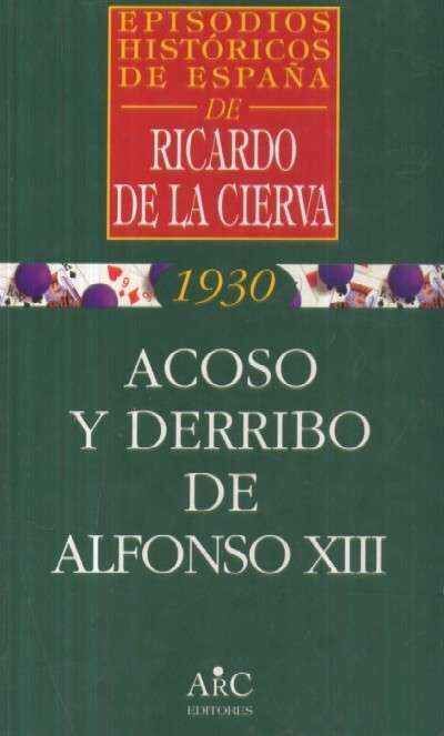 ACOSO Y DERRIBO DE ALFONSO XIII
