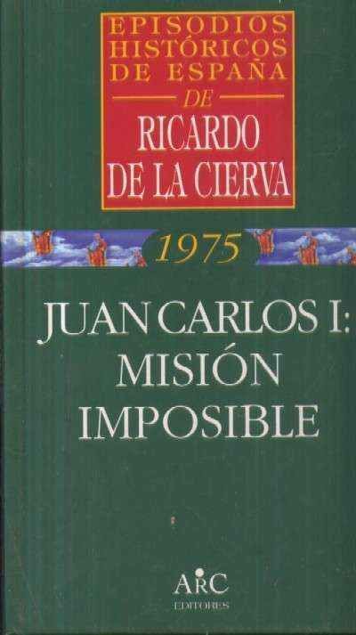 JUAN CARLOS I: MISION IMPOSIBLE