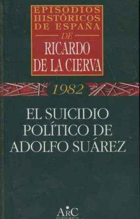 EL SUICIDIO POLITICO DE ADOLFO SUAREZ