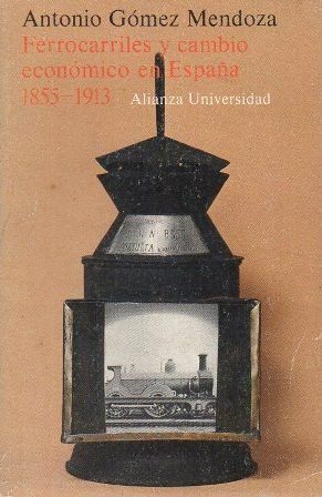 FERROCARRILES Y CAMBIO ECONOMICO EN ESPAÑA 1855-1913