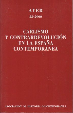 CARLISMO Y CONTRAREVOLUCION EN LA ESPAÑA CONTEMPORANEA - AYER 38-2000