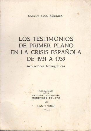 LOS TESTIMONIOS DEL PRIMER PLANO EN LA CRISIS ESPAÑOLA DE 1931 A 1939