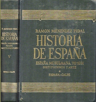 HISTORIA DE ESPAÑA. TOMO V. ESPAÑA MUSULMANA 711-1031 INSTITUCIONES Y ARTE