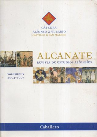 ALCANATE REVISTA DE ESTUDIOS ALFONSIES VOLUMEN IV 2004 - 2005