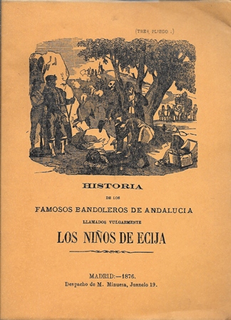 HISTORIA DE LOS FAMOSOS BANDOLEROS DE ANDALUCIA LLAMADOS VULGARMENTE LOS NIÑOS DE ECIJA