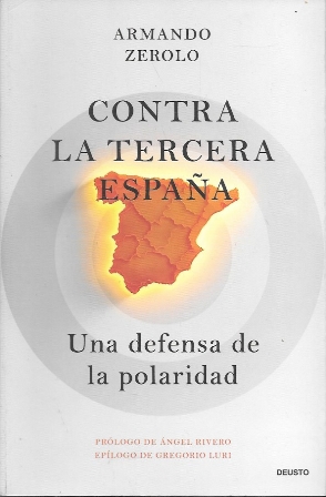 CONTRA LA TERCERA ESPAÑA - UNA DEFENSA DE LA POLARIDAD
