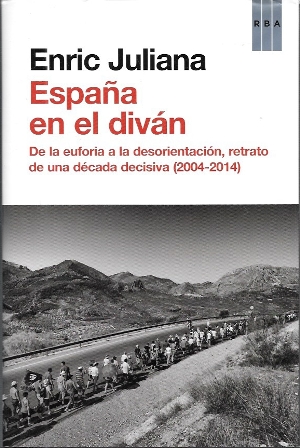 ESPAÑA EN EL DIVAN - DE LA EUFORIA A LA DESORIENTACION DE UNA DECADA DECISIVA 2004-2014