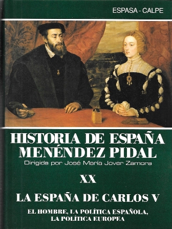 HISTORIA DE ESPAÑA MENENDEZ PIDAL TOMO XX - LA ESPAÑA DE CARLOS V