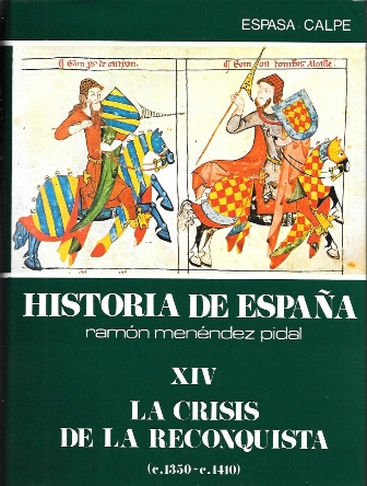 HISTORIA DE ESPAÑA MENENDEZ PIDAL TOMO XIV - LA CRISIS DE LA RECONQUISTA 1350-1410