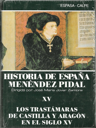 HISTORIA DE ESPAÑA MENENDEZ PIDAL TOMO XV - LOS TRATAMARAS DE CASTILLA Y ARAGON EN EL SIGLO XV