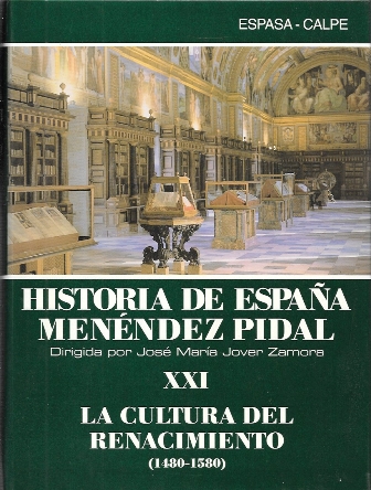 HISTORIA DE ESPAÑA MENENDEZ PIDAL TOMO XXI  - LA CULTURA DEL RENACIMIENTO 1480-1580
