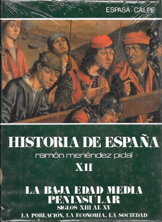HISTORIA DE ESPAÑA M. PIDAL TOMO XII LA BAJA EDAD MEDIA PENINSULAR SIGLOS XIII AL XV