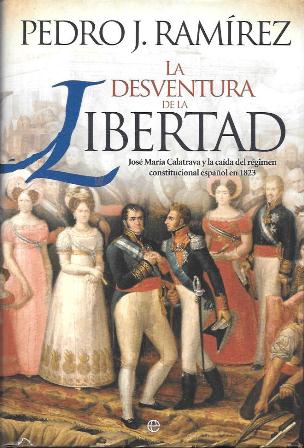 LA DESVENTURA DE LA LIBERTAD - JOSE MARIA CALATRACA Y LA CAIDA DEL REGIMEN …