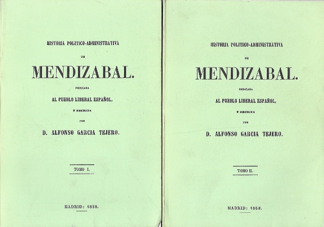 HISTORIA POLITICO-ADMINISTRATIVA DE MENDIZABAL DEDICADA AL PUEBLO LIBERAL ESPAÑOL - 2 TOMOS