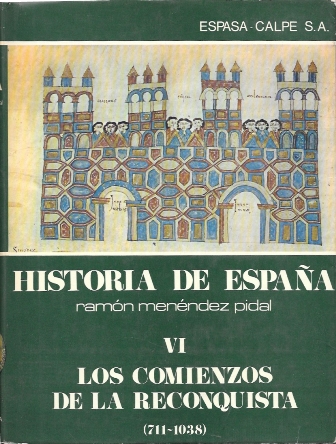 HISTORIA DE ESPAÑA VI LOS COMIENZOS DE LA RECONQUISTA 711-1038