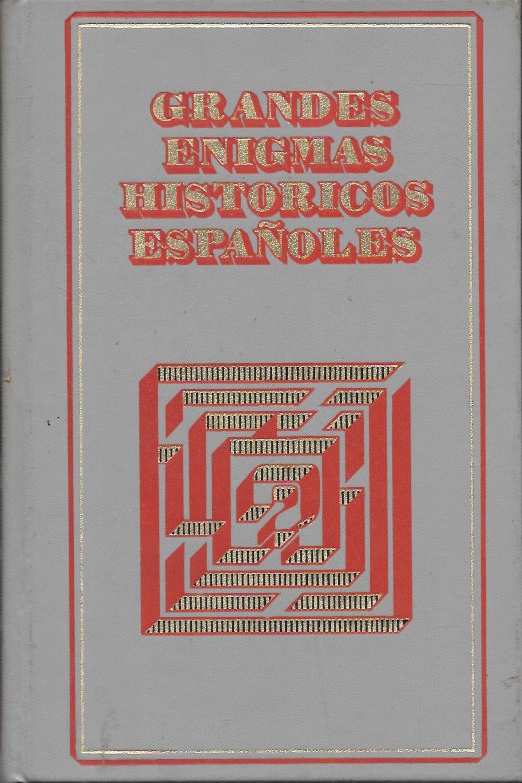 GRANDES ENIGMAS HISTORICOS ESPAÑOLES. (CUATRO OBRAS POR TOMO) VOLUMEN III