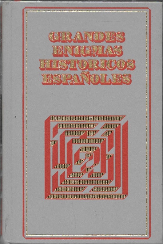 GRANDES ENIGMAS HISTORICOS ESPAÑOLES. (CUATRO OBRAS POR TOMO) VOLUMEN VI