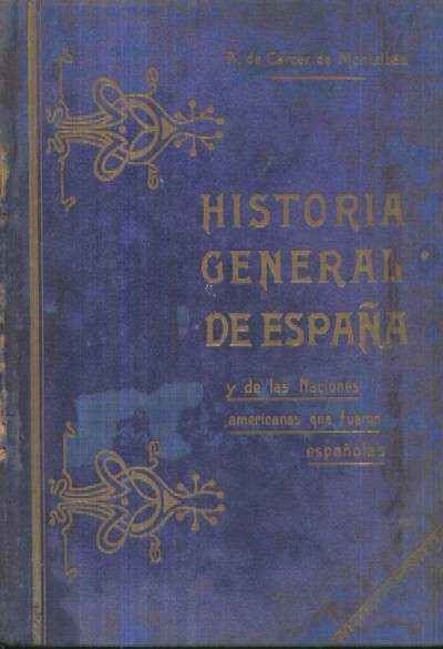 HISTORIA GENERAL DE ESPAÑA Y DE LAS NACIONES AMERICANAS QUE FUERON ESPAÑOLAS. TOMO Vl