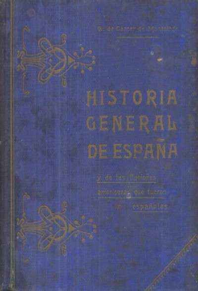 HISTORIA GENERAL DE ESPAÑA Y DE LAS NACIONES AMERICANAS QUE FUERON ESPAÑOLAS. TOMO lll