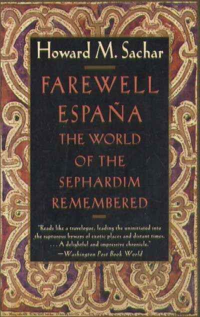 FAREWELL ESPAÑA THE WORLD OF THE SEPHARDIM REMEMBERED