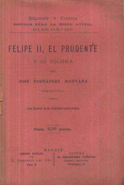 FELIPE II, EL PRUDENTE Y SU POLITICA
