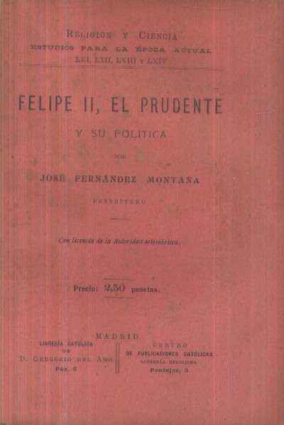 FELIPE II, EL PRUDENTE Y SU POLITICA