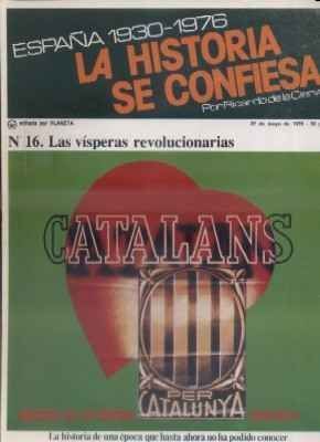 ESPAÑA 1930-1976.LA Hª SE CONFIESA.Nº16. LAS VISPERAS REVOLUCIONARIAS. DE LA CIERVA.
