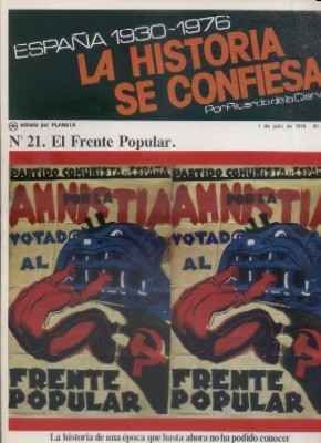 ESPAÑA 1930-1976.LA Hª SE CONFIESA.Nº21. EL FRENTE POPULAR. DE LA CIERVA.