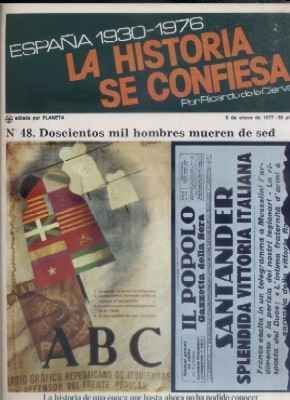 ESPAÑA 1930-1976.LA Hª SE CONFIESA.Nº48. DOSCIENTOS MIL HOMBRES MUEREN DE SED.  DE LA CIERVA.