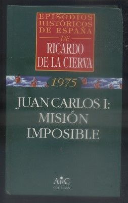 1975. JUAN CARLOS I: MISION IMPOSIBLE.