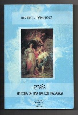 ESPAÑA. HISTORIA DE UNA NACION INACABADA.
