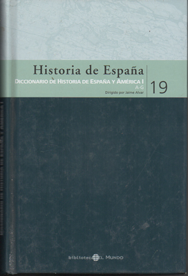 HISTORIA DE ESPAÑA Nº 19. DICCIONARIO DE HISTORIA DE ESPAÑA Y AMERICA I (A-G).