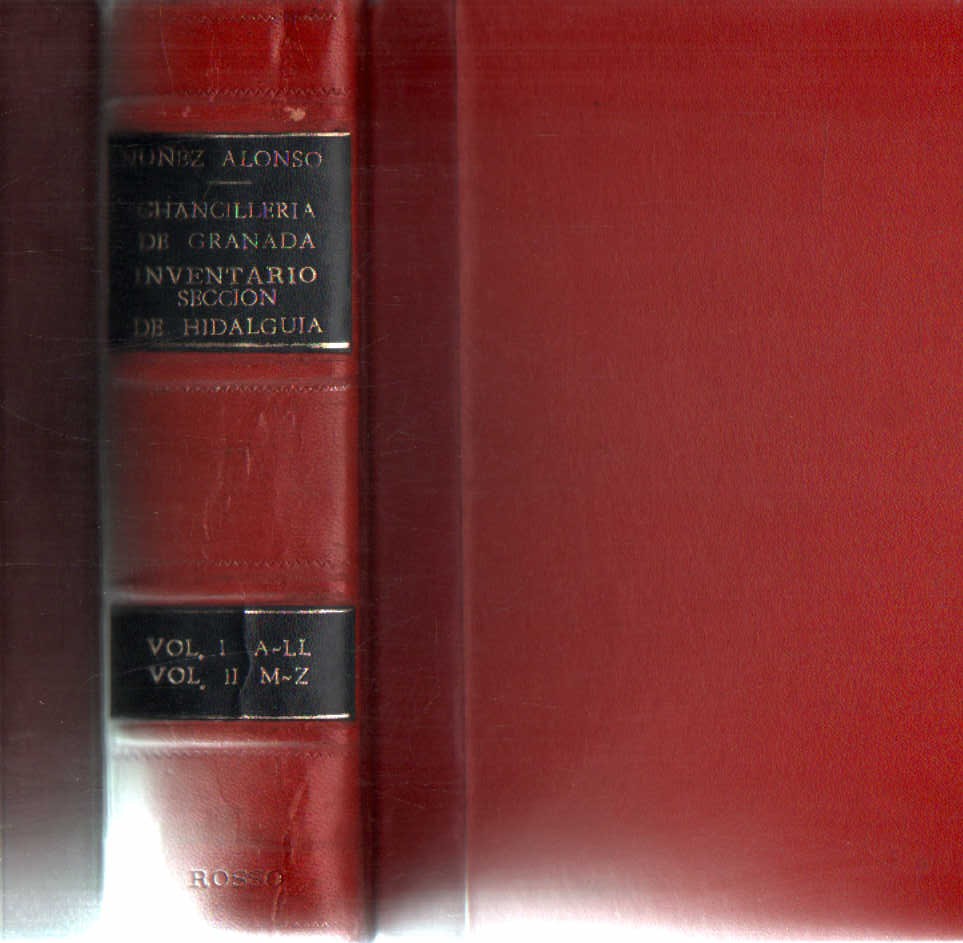 ARCHIVO DE LA REAL CANCILLERÍA DE GRANADA. SECCIÓN DE HIDALGUÍA INVENTARIO (2 VOL. EN UN TOMO)