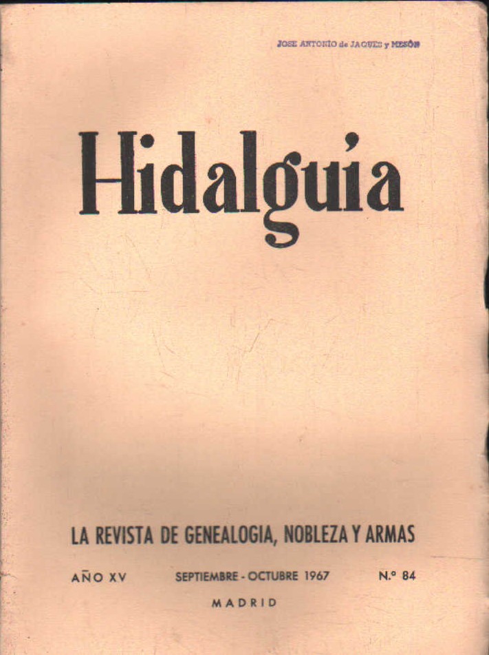 HIDALGUÍA, LA REVISTA DE GENEALOGIA, NOBLEZA Y ARMAS AÑO XV, 1967 NUM. 84