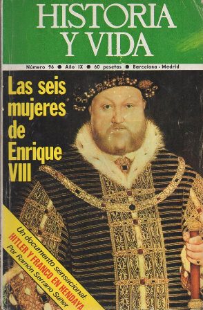 REVISTA HISTORIA Y VIDA Nº 96 AÑO IX - LAS SEIS MUJERES DE ENRIQUE VIII