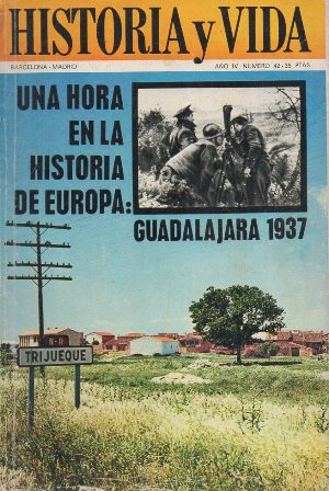 REVISTA HISTORIA Y VIDA Nº 42 AÑO IV - UNA HORA EN LA HISTORIA DE EUROPA: GUADALAJARA 1937