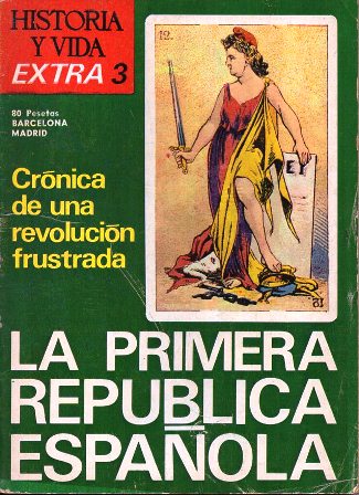 REVISTA HISTORIA Y VIDA EXTRA 3 - LA PRIMERA REPUBLICA ESPAÑOLA