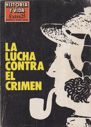 REVISTA HISTORIA Y VIDA  EXTRA 25 LA LUCHA CONTRA EL CRIMEN