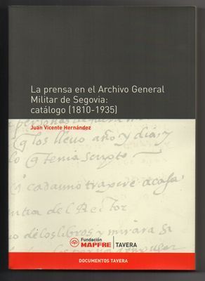 LA PRENSA EN EL ARCHIVO GENERAL MILITAR DE SEGOVIA: CATALOGO 1810-1935.