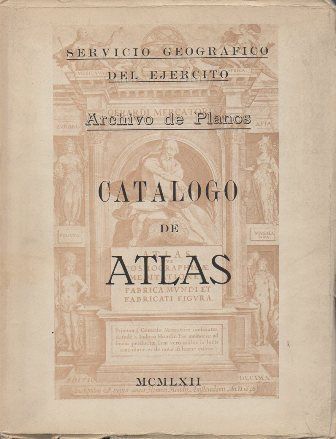 CATALOGO DE ATLAS. SERVICIO GEOGRAFICO DEL EJERCITO. ARCHIVO DE PLANOS. 1962.