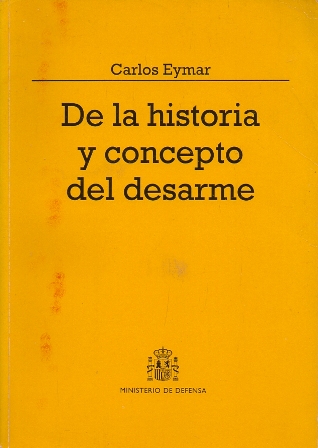 DE LA HISTORIA Y CONCEPTO DEL DESARME