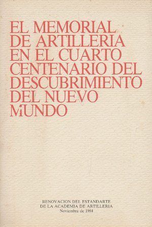 EL MEMORIAL DE ARTILLERIA EN EL CUARTO CENTENARIO DEL DESCUBRIMIENTO DEL NUEVO MUNDO