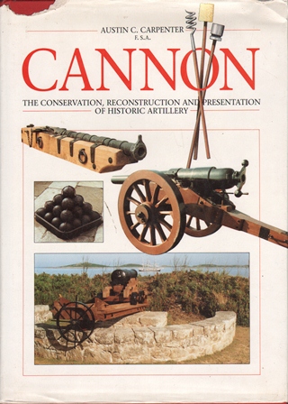 CANNON THE CONSERVATION, RECONSTRUCTION AND PRESENTATION OF HISTORIC ARTILLERY
