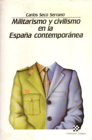 MILITARISMO Y CIVILISMO EN LA ESPAÑA CONTEMPORANEA