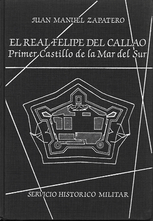 EL REAL FELIPE DEL CALLAO - PRIMER CASTILLO DE LA MAR DEL SUR