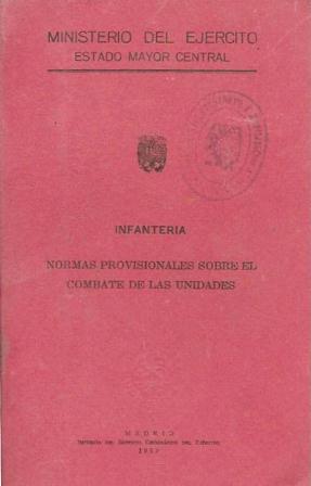 INFANTERIA - NORMAS PROVISIONALES SOBRE EL COMBATE DE LAS UNIDADES