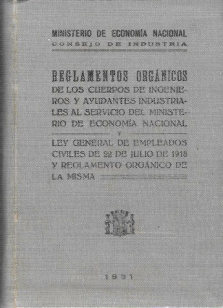 REGLAMENTOS ORGANICOS DE LOS CUERPOS DE INGENIEROS Y AYUDANTES INDUSTRIALES …